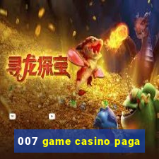 007 game casino paga